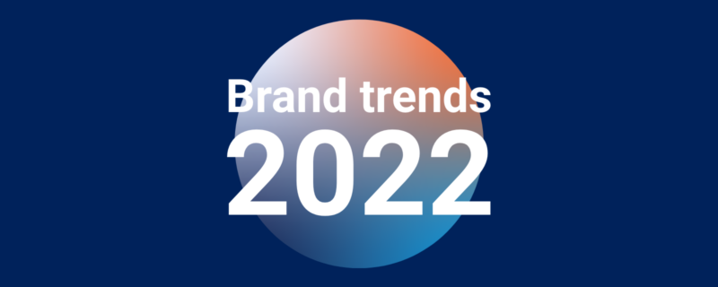Brand trends 2022