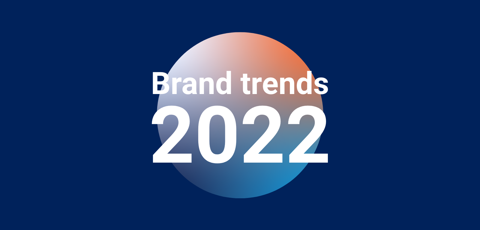 Brand trends 2022